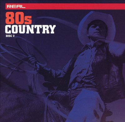 Real 80's Country [Disc 2]