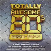 Totally Awesome 80's: 1980-1982
