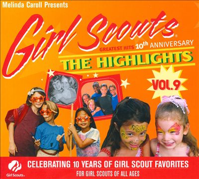Girl Scouts Greatest Hits, Vol. 9: The Highlights