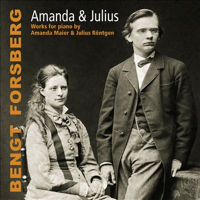 Amanda & Julius: Works for piano by Amanda Maier & Julius Röntgen