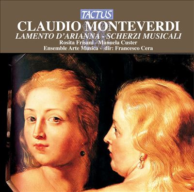 Claudio Mondeverdi: Lamento d'Arianna; Scherzi Musicali