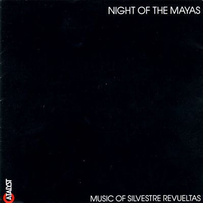 The Night of the Mayas: Music of Silvestre Revueltas
