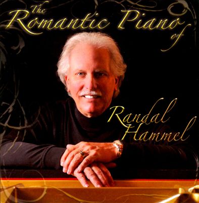 The Romantic Piano of Randal Hammel