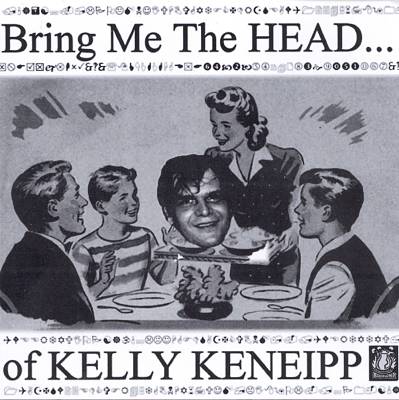 Bring Me the Head of Kelly Keneipp