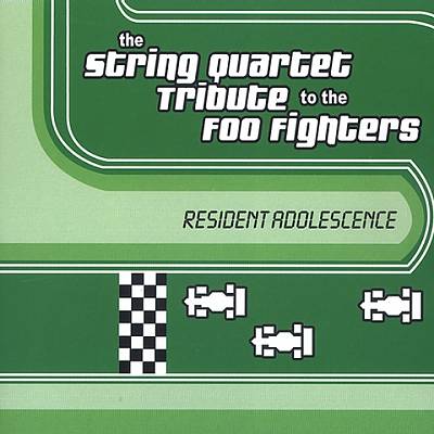 The String Quartet Tribute to the Foo Fighters: Resident Adolescence