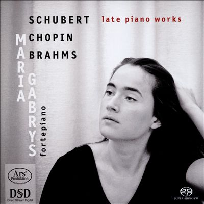 Schubert, Chopin, Brahms: Late Piano Works