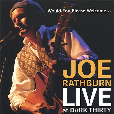 Would You Please Welcome... Joe Rathburn Live at Dark Thirty