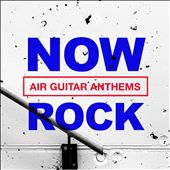 Now Rock Air Guitar Anthems