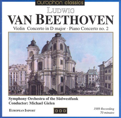 Beethoven: Violin Concerto, Op. 61; Piano Concerto No. 2