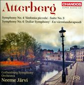 Atterberg: Symphony No. 4 'Sinfonia piccola'; Suite No. 3; Symphony No. 6 'Dollar Symphony'; En värmlandsrapsodi