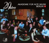 20 Jahre: Akademie für alte Musik Berlin
