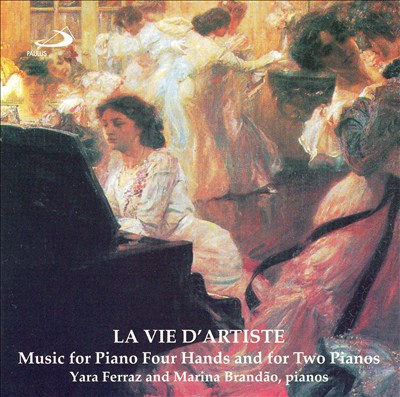 La Vie d'Artiste: Music for Piano Four Hands and for Two Pianos