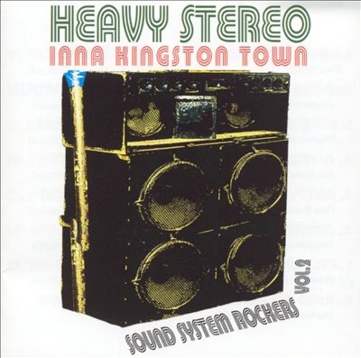 Heavy Stereo Inna Kingston Town: Sound System Rockers, Vol. 2