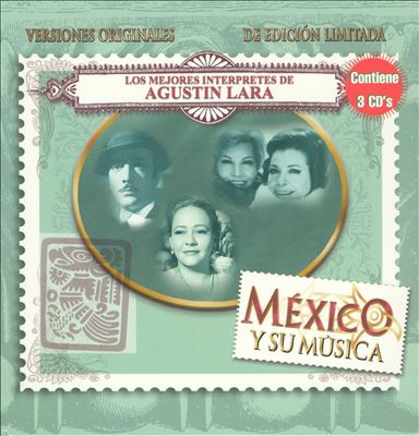 Mexico y Su Musica: Los Mejores Interpretes de Agustin Lara