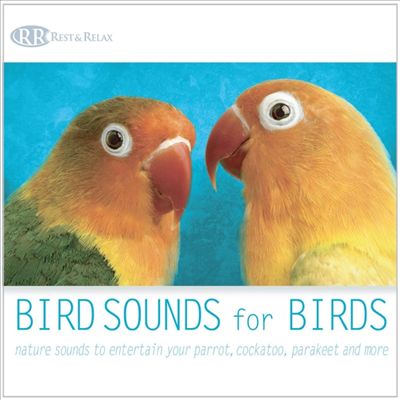 Bird Sounds for Birds: Nature Sounds to Entertain Your Parrot, Cockatoo, Parakeet and More