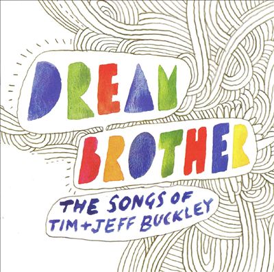 Dream Brother: The Songs of Tim & Jeff Buckley