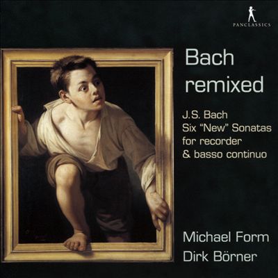 Bach Remixed: Six "New" Flute Sonatas for recorder & basso continuo