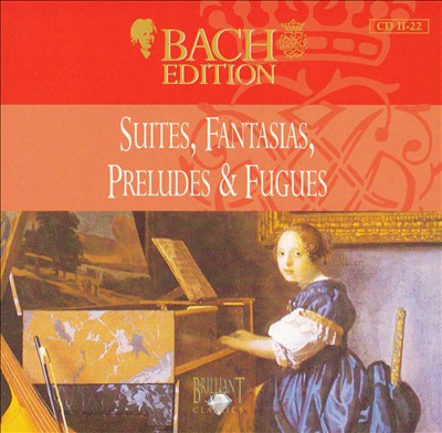 Bach: Suites, Fantasias, Presludes & Fugues