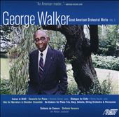 George Walker: Great American Orchestral Works, Vol. 3