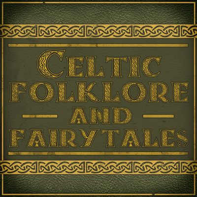 Celtic Folklore and Fairytales