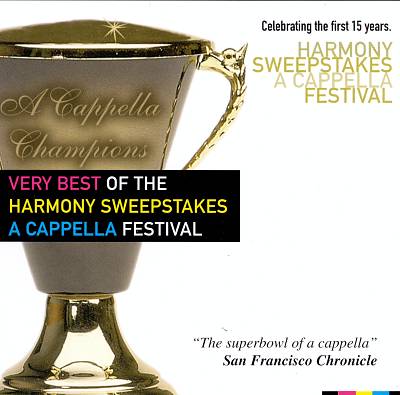 Very Best of the Harmony Sweepstakes A Cappella Festival