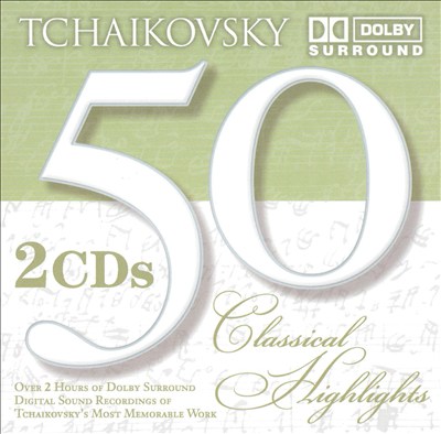 Tchaikovsky: 50 Classical Highlights