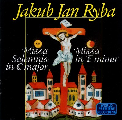 Jakub Jan Ryba: Missa Solemnis in C major; Missa in E minor