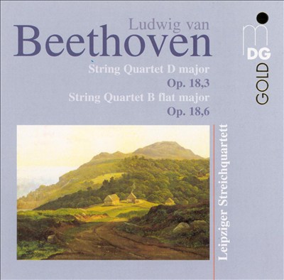 Beethoven: String Quartet D major, Op. 18/3; String Quartet B flat major, Op. 18/6