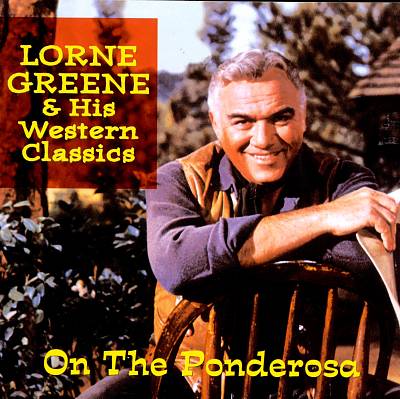 On the Ponderosa: Lorne Greene & His Western Classics