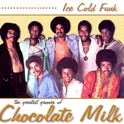 Ice Cold Funk: The Greatest Grooves of Chocolate Milk