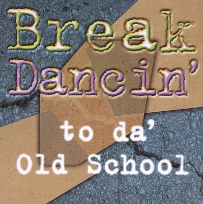 Break Dancin' to Da Old School