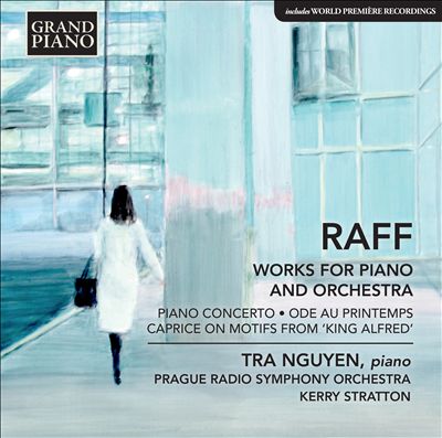 Raff: Works for Piano and Orchestra - Piano Concerto; Ode au Printemps; Caprice on Motifs from "King Alfred"