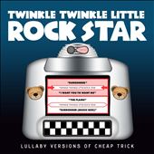 Lullaby Versions of Cheap Trick