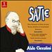 Satie: Trois Morceaux en forme de Poire; Heures séculaires et instantanées; Nocturnes; Gymnopédies; Etc.