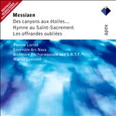 Messiaen: Des Canyons Aux Etoiles; Hymne Au Saint-Sacrement; Les offrandes oubliées