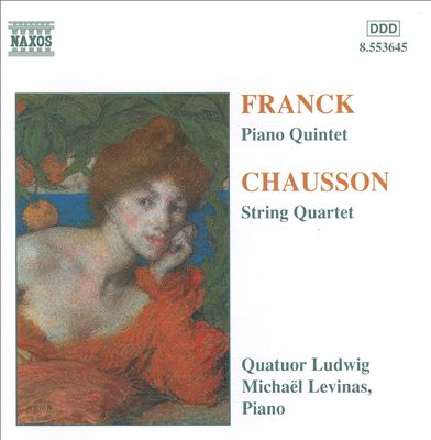 César Franck: Piano Quintet; Ernest Chausson: String Quartet
