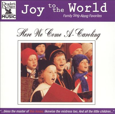 Joy to the World: Here We Come A-Caroling