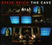 Steve Reich: The Cave
