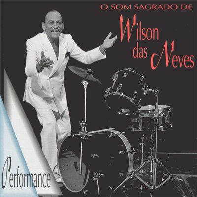 O Som Sagrado de Wilson Das Neves