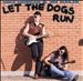 Let the Dogs Run